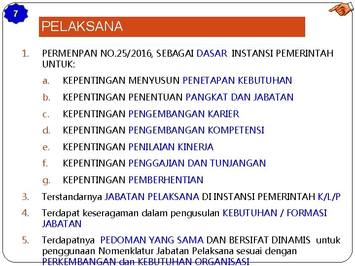 MENUJU MANAJEMEN JABATAN PELAKSANA 7 1. PERMENPAN NO. 25/2016, SEBAGAI DASAR INSTANSI PEMERINTAH UNTUK: