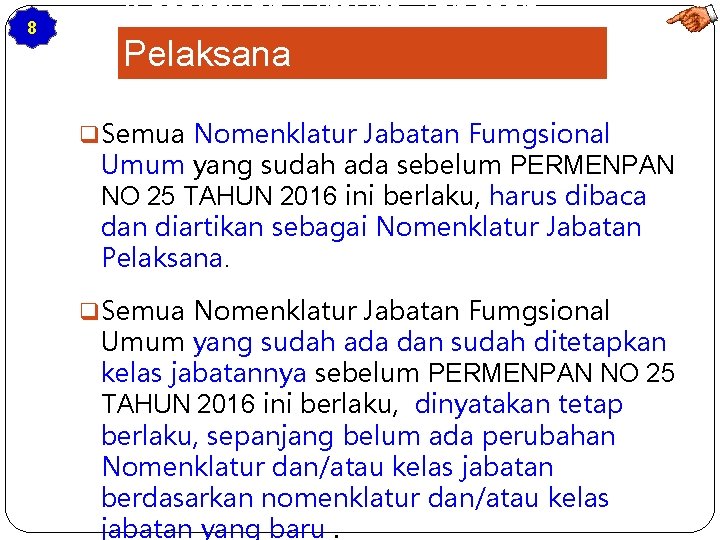 8 Ketentuan Umum Jabatan Pelaksana q Semua Nomenklatur Jabatan Fumgsional Umum yang sudah ada