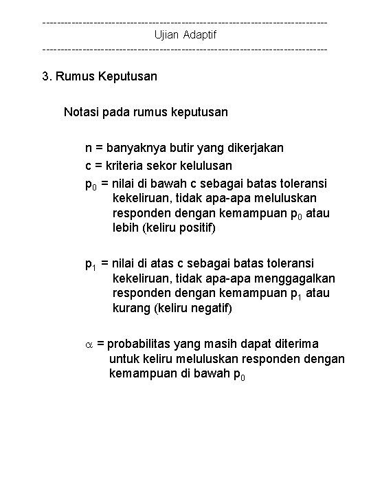 ---------------------------------------Ujian Adaptif --------------------------------------- 3. Rumus Keputusan Notasi pada rumus keputusan n = banyaknya butir