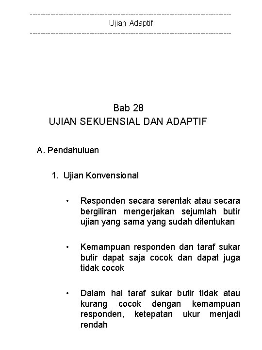 ---------------------------------------Ujian Adaptif --------------------------------------- Bab 28 UJIAN SEKUENSIAL DAN ADAPTIF A. Pendahuluan 1. Ujian Konvensional