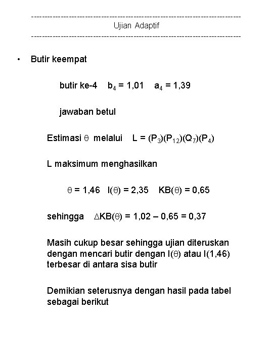 ---------------------------------------Ujian Adaptif --------------------------------------- • Butir keempat butir ke-4 b 4 = 1, 01 a