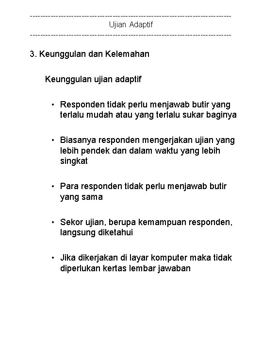 ---------------------------------------Ujian Adaptif --------------------------------------- 3. Keunggulan dan Kelemahan Keunggulan ujian adaptif • Responden tidak perlu