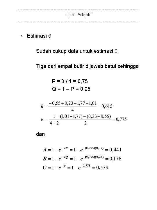 ---------------------------------------Ujian Adaptif --------------------------------------- • Estimasi Sudah cukup data untuk estimasi Tiga dari empat butir