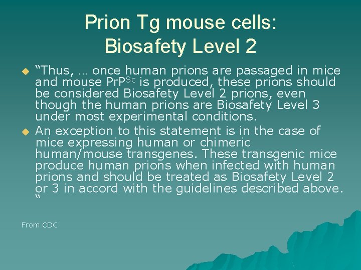 Prion Tg mouse cells: Biosafety Level 2 u u “Thus, … once human prions