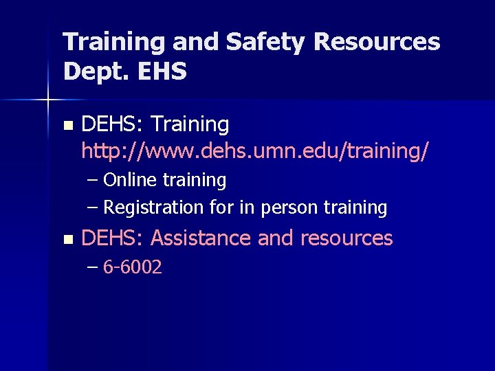 Training and Safety Resources Dept. EHS n DEHS: Training http: //www. dehs. umn. edu/training/