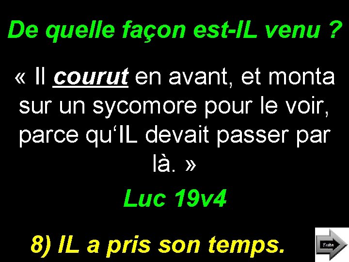 De quelle façon est-IL venu ? « Il courut en avant, et monta sur