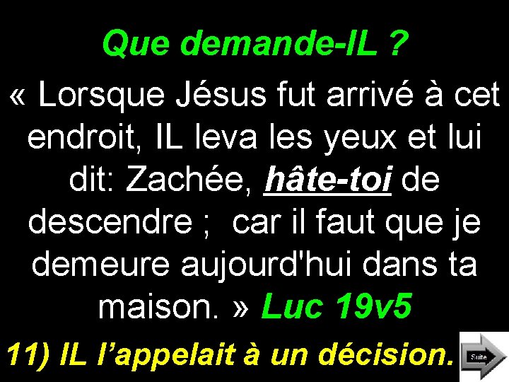 Que demande-IL ? « Lorsque Jésus fut arrivé à cet endroit, IL leva les