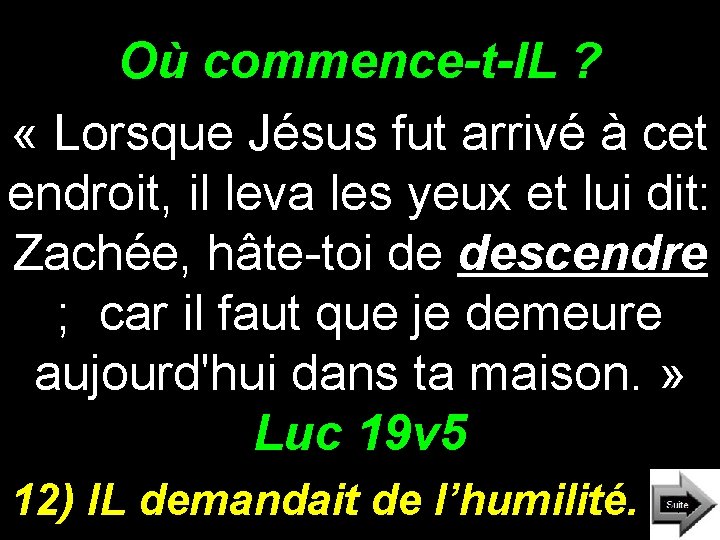 Où commence-t-IL ? « Lorsque Jésus fut arrivé à cet endroit, il leva les