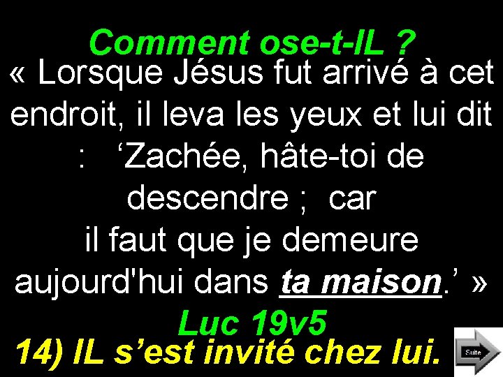 Comment ose-t-IL ? « Lorsque Jésus fut arrivé à cet endroit, il leva les