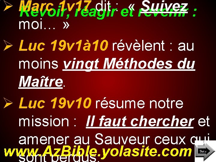 Ø Marc 1 v 17 dit : « Suivez Revoir, réagir et revenir :