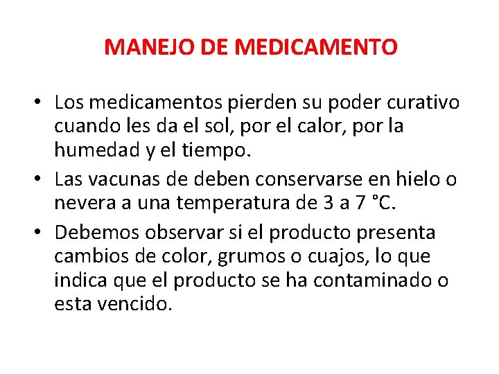 MANEJO DE MEDICAMENTO • Los medicamentos pierden su poder curativo cuando les da el