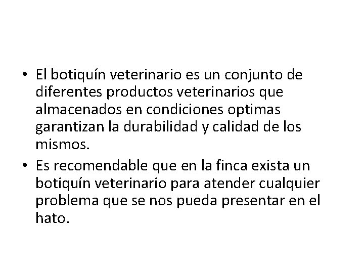  • El botiquín veterinario es un conjunto de diferentes productos veterinarios que almacenados