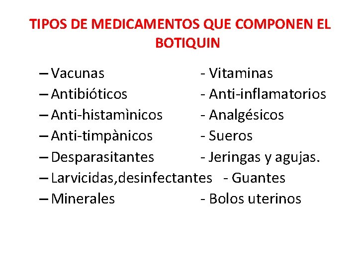 TIPOS DE MEDICAMENTOS QUE COMPONEN EL BOTIQUIN – Vacunas - Vitaminas – Antibióticos -