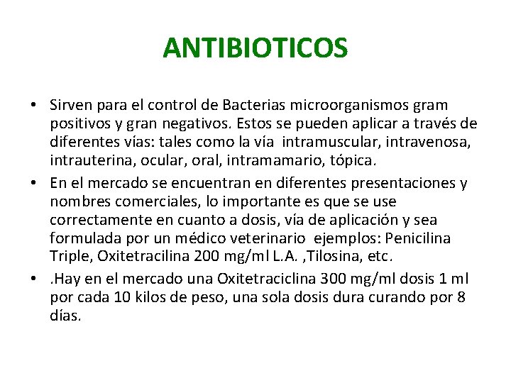 ANTIBIOTICOS • Sirven para el control de Bacterias microorganismos gram positivos y gran negativos.