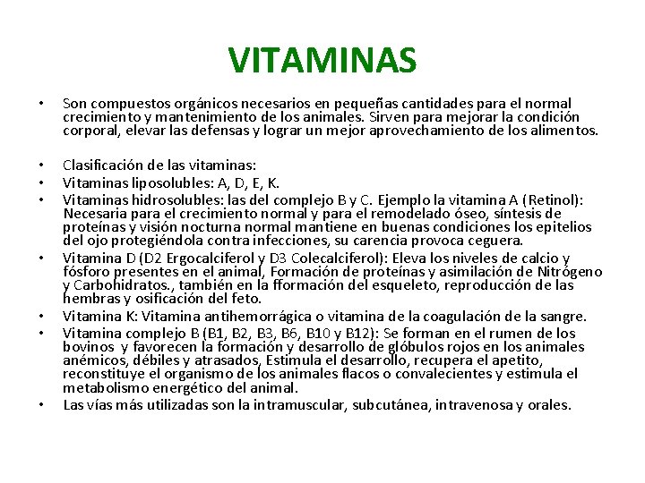 VITAMINAS • Son compuestos orgánicos necesarios en pequeñas cantidades para el normal crecimiento y