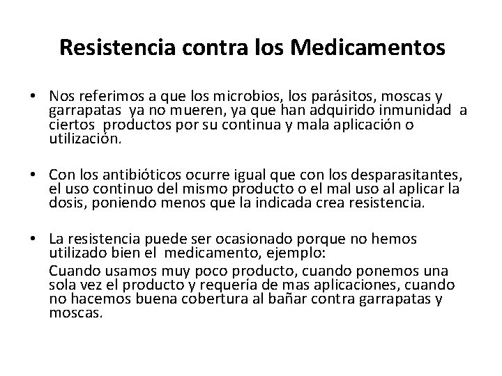 Resistencia contra los Medicamentos • Nos referimos a que los microbios, los parásitos, moscas