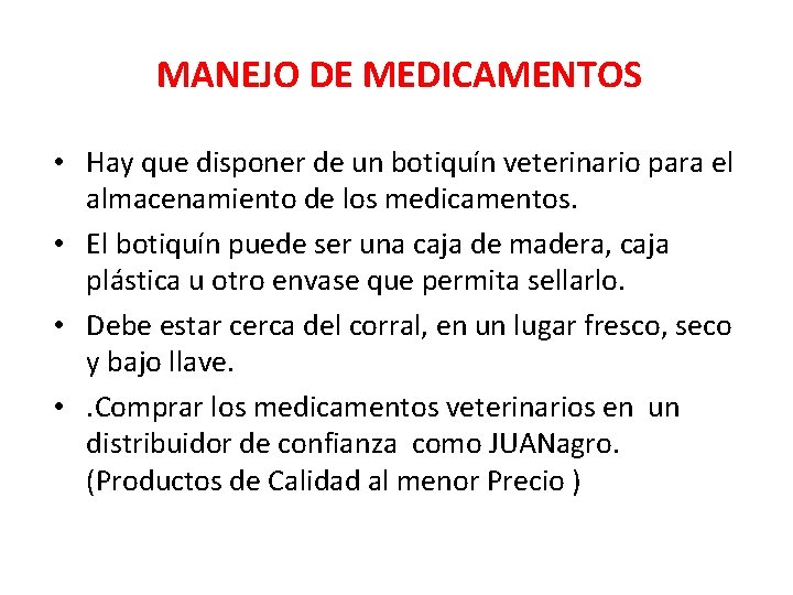 MANEJO DE MEDICAMENTOS • Hay que disponer de un botiquín veterinario para el almacenamiento