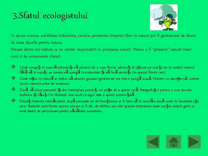 3. Sfatul ecologistului In epoca noastra, activitatea industriala, casnica, petrecerea timpului liber in natura