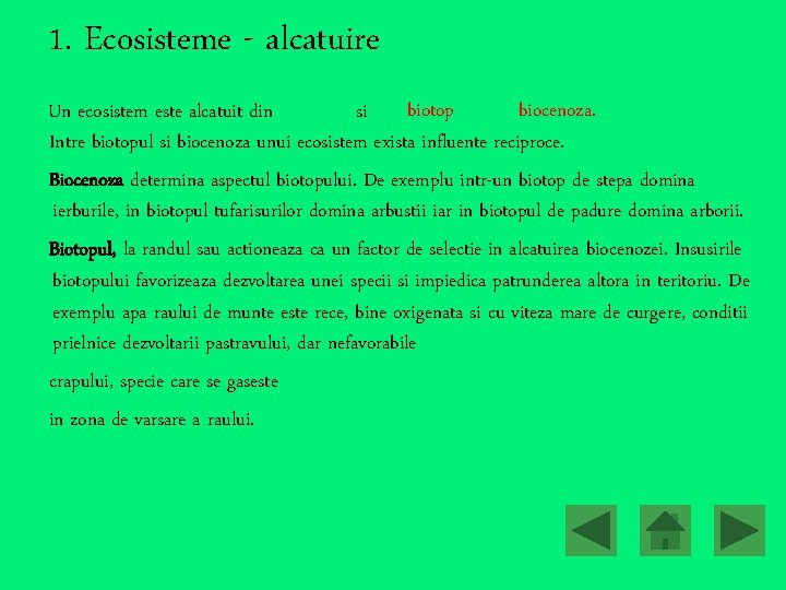 1. Ecosisteme - alcatuire biotop biocenoza. Un ecosistem este alcatuit din si Intre biotopul