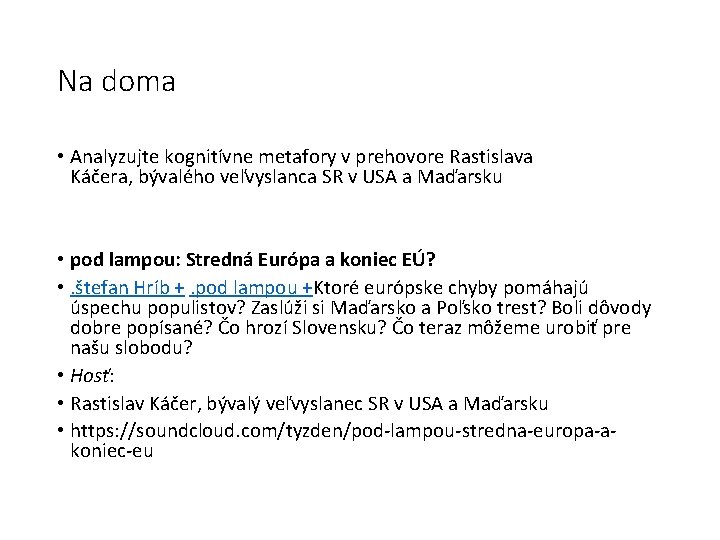 Na doma • Analyzujte kognitívne metafory v prehovore Rastislava Káčera, bývalého veľvyslanca SR v