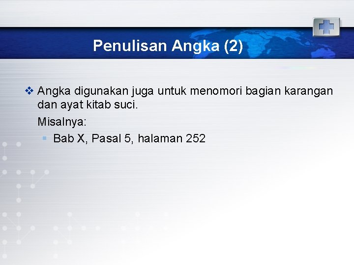 Penulisan Angka (2) v Angka digunakan juga untuk menomori bagian karangan dan ayat kitab