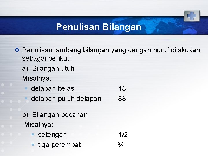 Penulisan Bilangan v Penulisan lambang bilangan yang dengan huruf dilakukan sebagai berikut: a). Bilangan