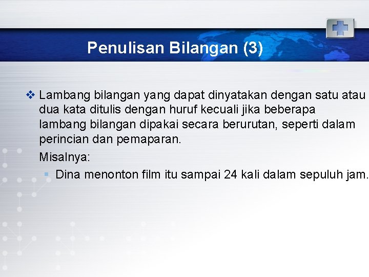 Penulisan Bilangan (3) v Lambang bilangan yang dapat dinyatakan dengan satu atau dua kata