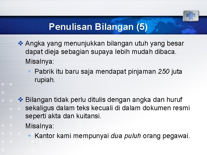 Penulisan Bilangan (5) v Angka yang menunjukkan bilangan utuh yang besar dapat dieja sebagian