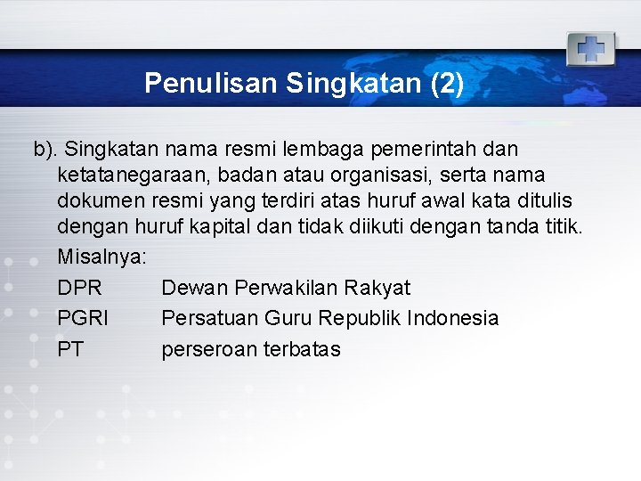 Penulisan Singkatan (2) b). Singkatan nama resmi lembaga pemerintah dan ketatanegaraan, badan atau organisasi,