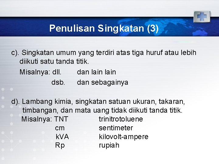 Penulisan Singkatan (3) c). Singkatan umum yang terdiri atas tiga huruf atau lebih diikuti