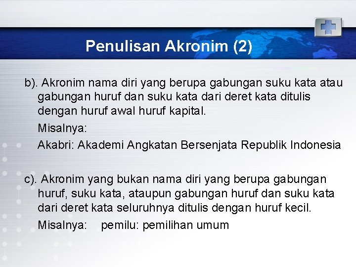 Penulisan Akronim (2) b). Akronim nama diri yang berupa gabungan suku kata atau gabungan