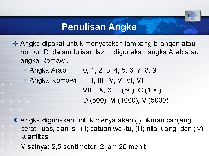 Penulisan Angka v Angka dipakai untuk menyatakan lambang bilangan atau nomor. Di dalam tulisan