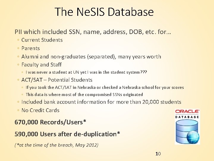 The Ne. SIS Database PII which included SSN, name, address, DOB, etc. for… ◦ The Ne. SIS Database PII which included SSN, name, address, DOB, etc. for… ◦