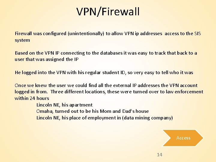 VPN/Firewall was configured (unintentionally) to allow VPN ip addresses access to the SIS system VPN/Firewall was configured (unintentionally) to allow VPN ip addresses access to the SIS system