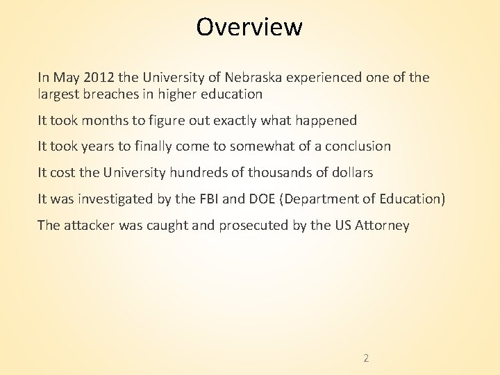 Overview In May 2012 the University of Nebraska experienced one of the largest breaches Overview In May 2012 the University of Nebraska experienced one of the largest breaches
