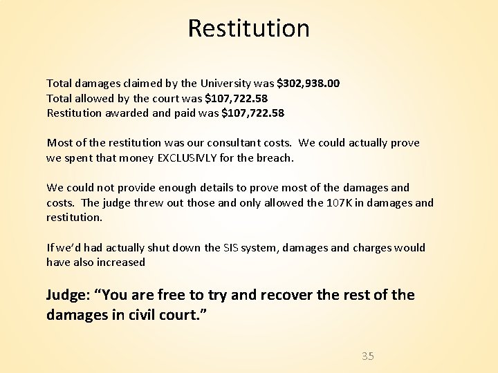 Restitution Total damages claimed by the University was $302, 938. 00 Total allowed by Restitution Total damages claimed by the University was $302, 938. 00 Total allowed by