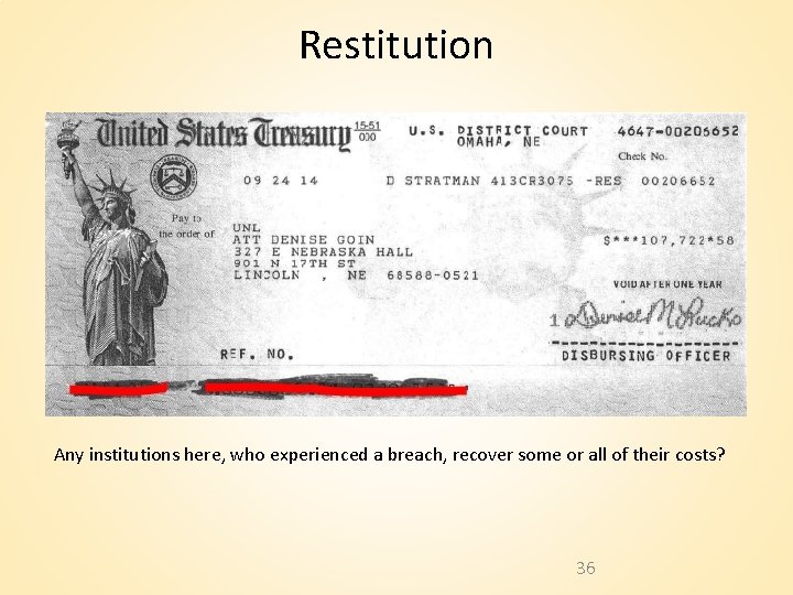 Restitution Any institutions here, who experienced a breach, recover some or all of their Restitution Any institutions here, who experienced a breach, recover some or all of their