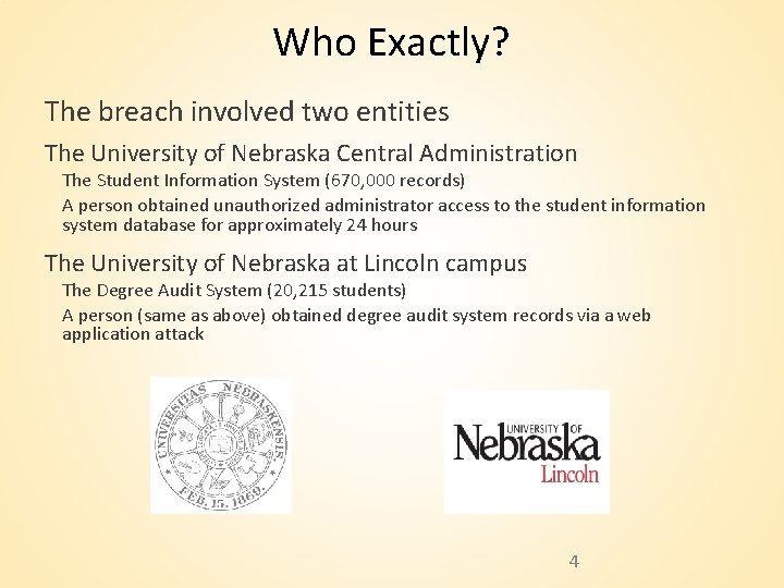 Who Exactly? The breach involved two entities The University of Nebraska Central Administration The Who Exactly? The breach involved two entities The University of Nebraska Central Administration The