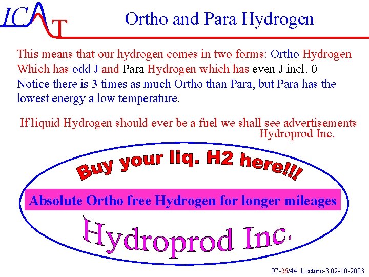 IC T Ortho and Para Hydrogen This means that our hydrogen comes in two