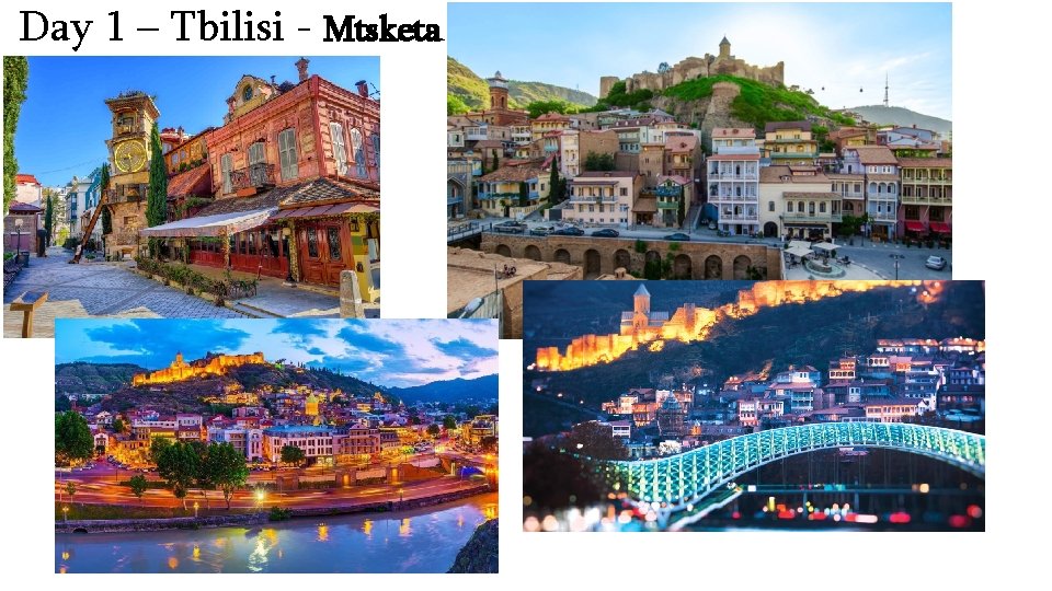  Day 1 – Tbilisi - Mtsketa 