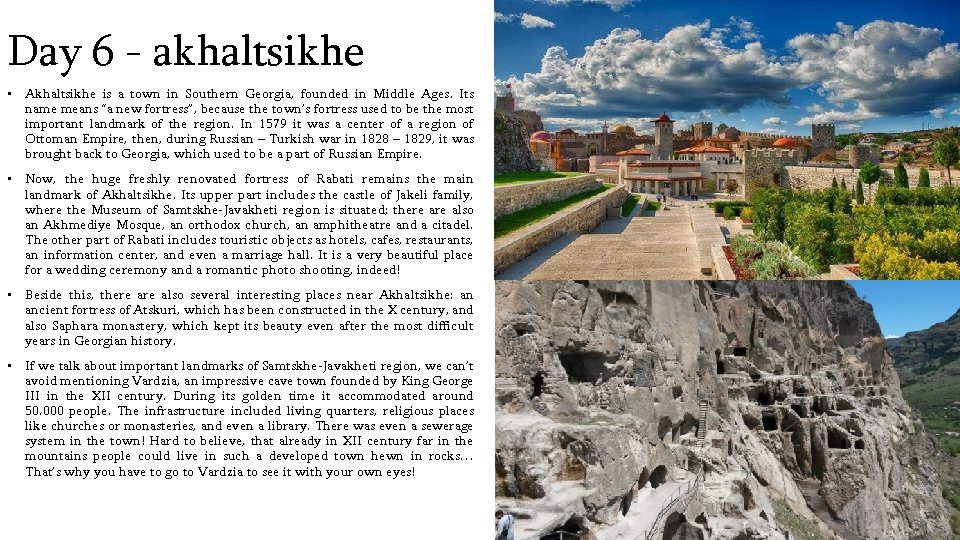 Day 6 - akhaltsikhe • Akhaltsikhe is a town in Southern Georgia, founded in