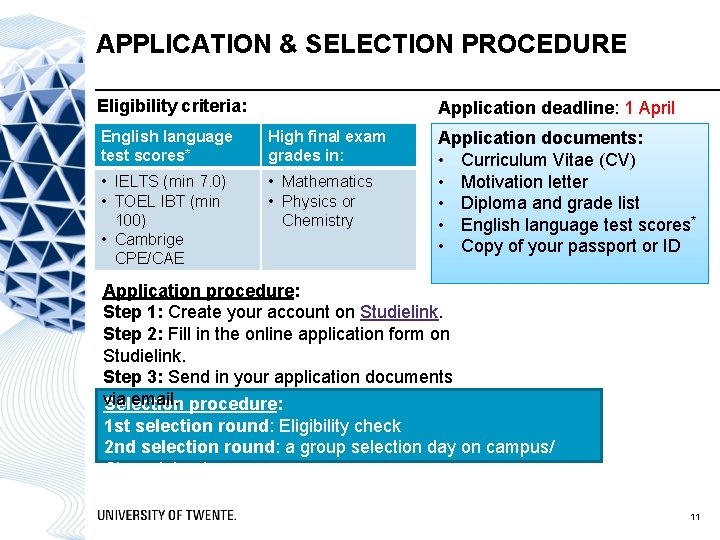 APPLICATION & SELECTION PROCEDURE Eligibility criteria: Application deadline: 1 April English language test scores*