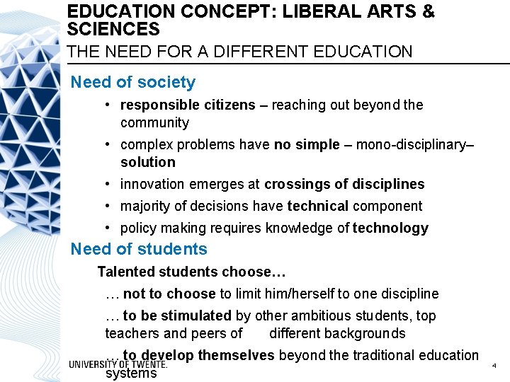 EDUCATION CONCEPT: LIBERAL ARTS & SCIENCES THE NEED FOR A DIFFERENT EDUCATION Need of