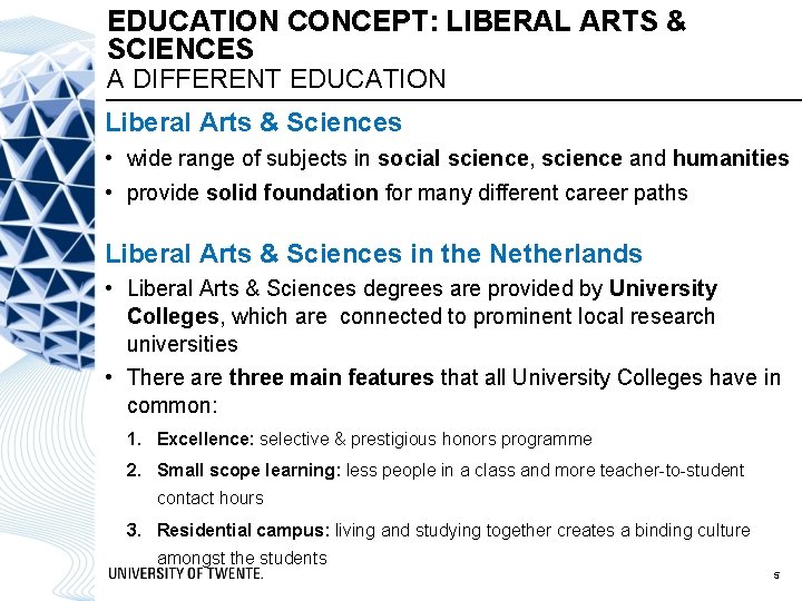 EDUCATION CONCEPT: LIBERAL ARTS & SCIENCES A DIFFERENT EDUCATION Liberal Arts & Sciences •