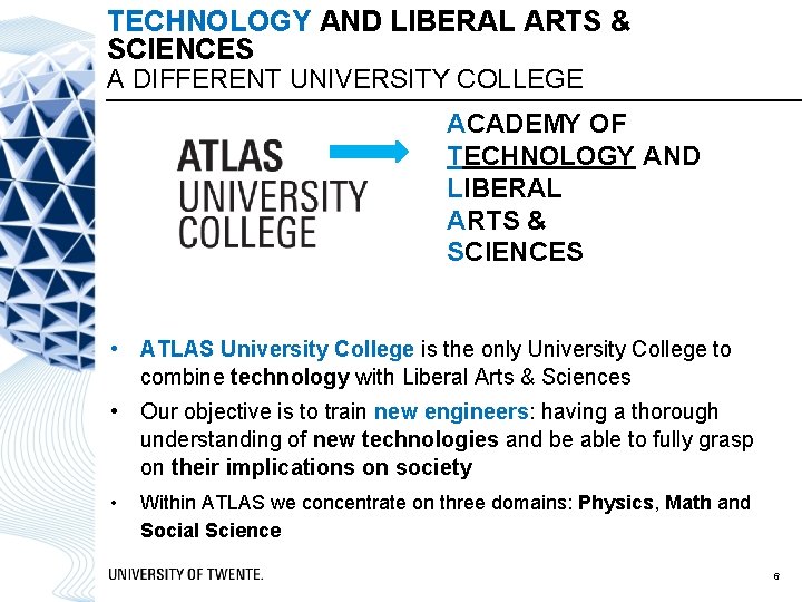 TECHNOLOGY AND LIBERAL ARTS & SCIENCES A DIFFERENT UNIVERSITY COLLEGE ACADEMY OF TECHNOLOGY AND