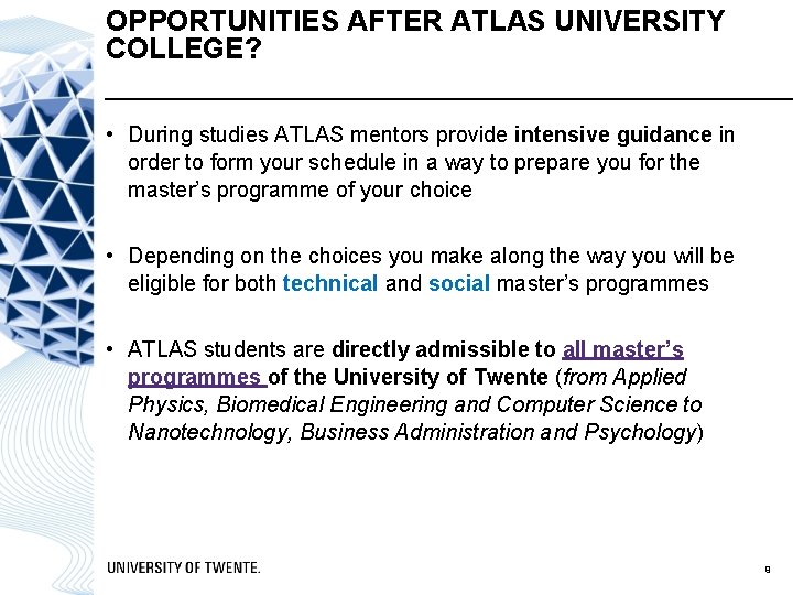 OPPORTUNITIES AFTER ATLAS UNIVERSITY COLLEGE? • During studies ATLAS mentors provide intensive guidance in