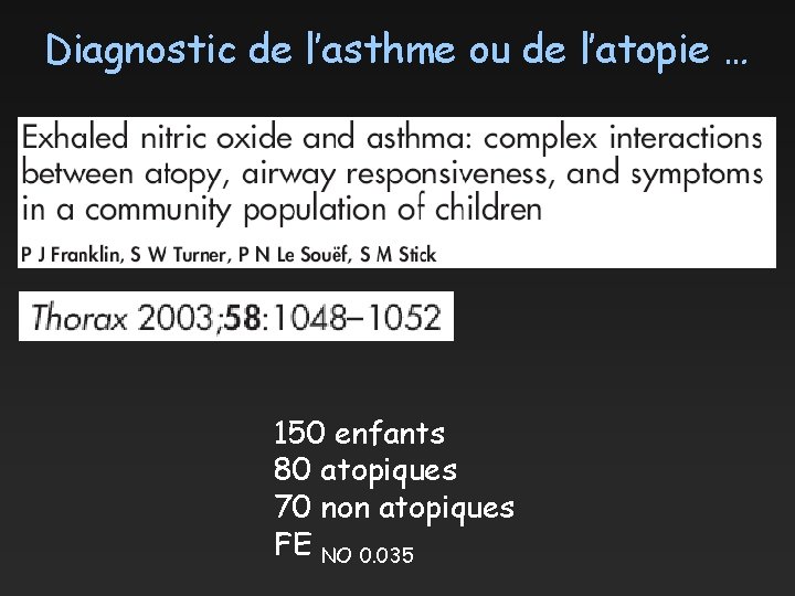 Diagnostic de l’asthme ou de l’atopie … 150 enfants 80 atopiques 70 non atopiques