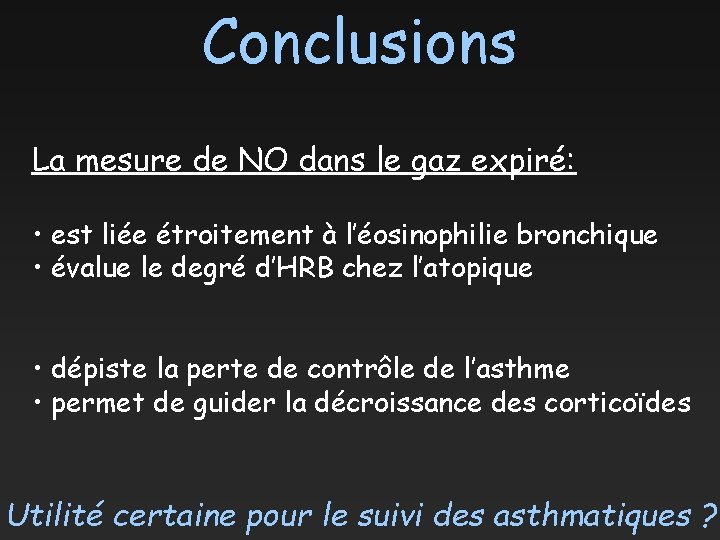 Conclusions La mesure de NO dans le gaz expiré: • est liée étroitement à