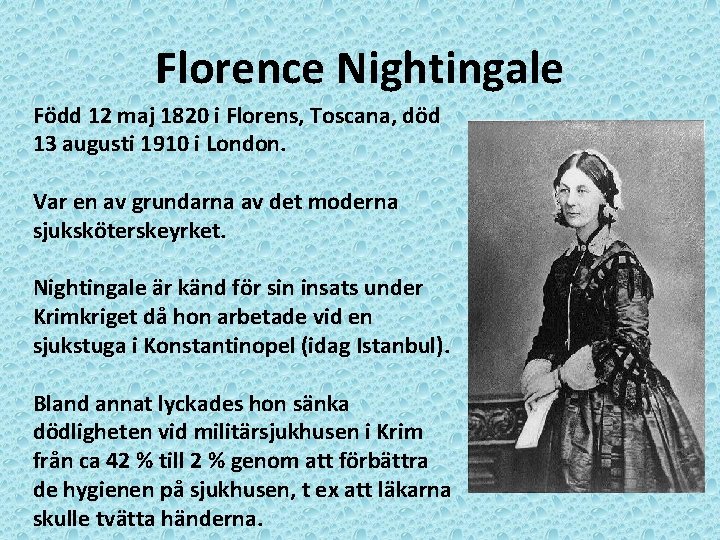 Florence Nightingale Född 12 maj 1820 i Florens, Toscana, död 13 augusti 1910 i
