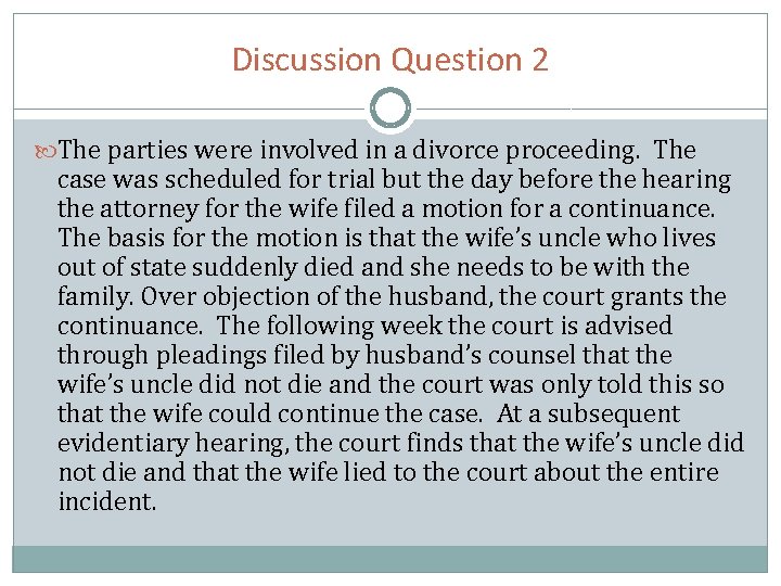 Discussion Question 2 The parties were involved in a divorce proceeding. The case was